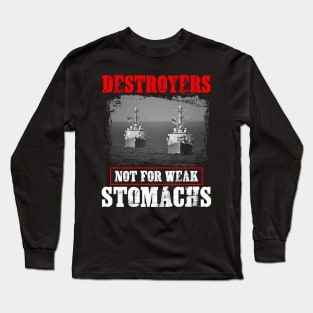 Navy Destroyers Not For Weak Stomachs Long Sleeve T-Shirt